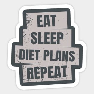 Eat, Sleep, Diet, Repeat Sticker